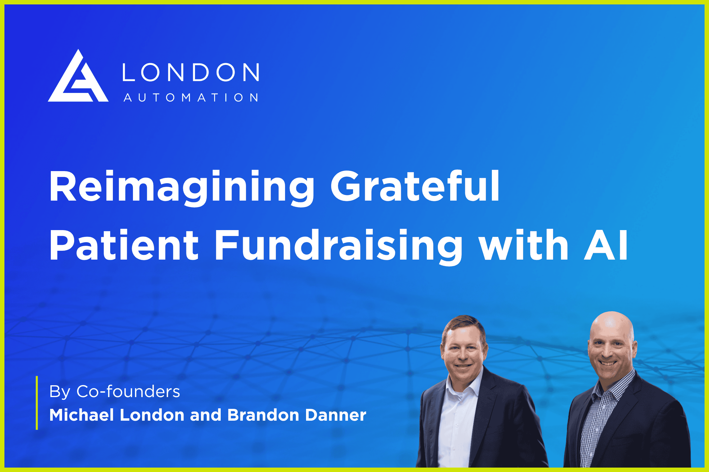 Reimaging Grateful Patient Fundraising with AI from London Automation with the headshot of two founders